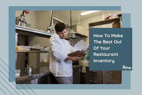 How To Make The Best Out Of Your Restaurant Inventory